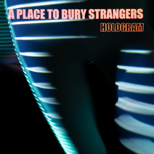 A Place To Bury Strangers - Hologram (NEON ORANGE VINYL)