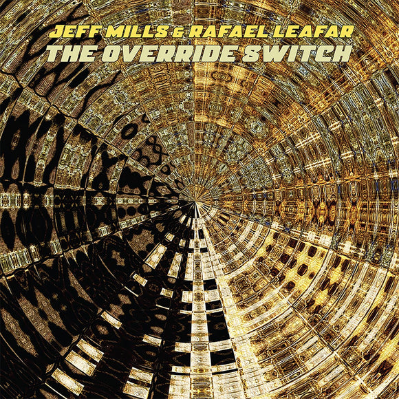 JEFF MILLS & RAFAEL LEAFAR - THE OVERRIDE SWITCH