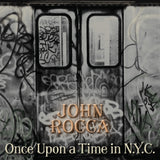 John Rocca - Once Upon A Time in N.Y.C.