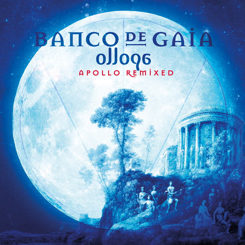 Banco de Gaia - Ollopa: Apollo Remixed