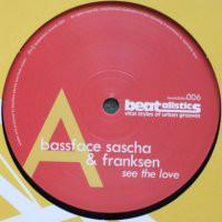 Bassface Sascha and Franksen - See The Love / Take Over