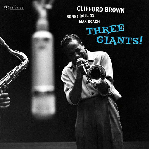 CLIFFORD BROWN - THREE GIANTS!