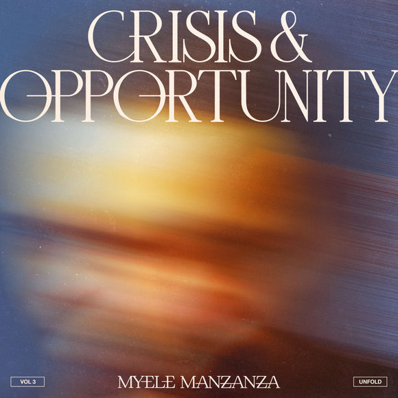 Myele Manzanza - Crisis & Opportunity, Vol.3 – Unfold