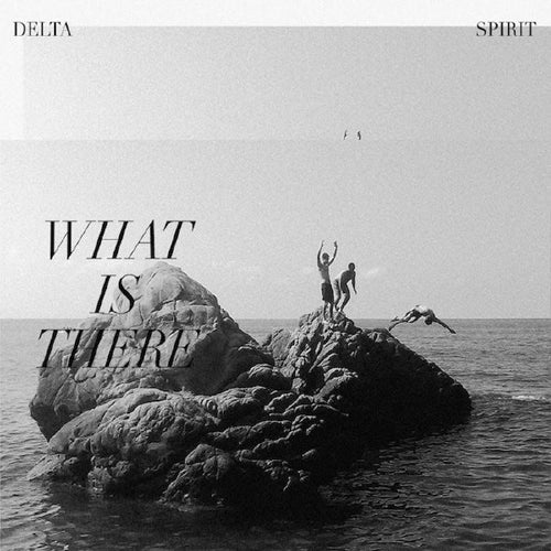 Delta Spirit - What Is There [LP]