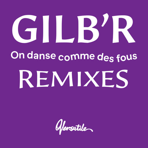 Gilb'R - On Danse Comme Des Fous - Remixes EP