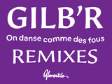 Gilb'R - On Danse Comme Des Fous - Remixes EP