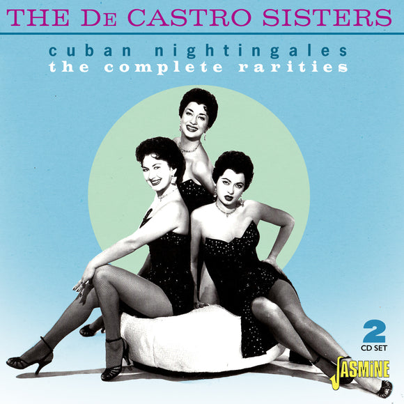 The De Castro Sisters - Cuban Nightingales The Complete Rarities