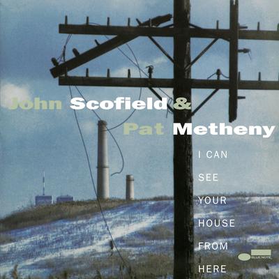 John Scofield & Pat Metheny - I Can See Your House From Here