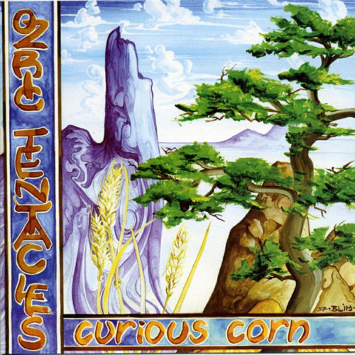 OZRIC TENTACLES - CURIOUS CORN