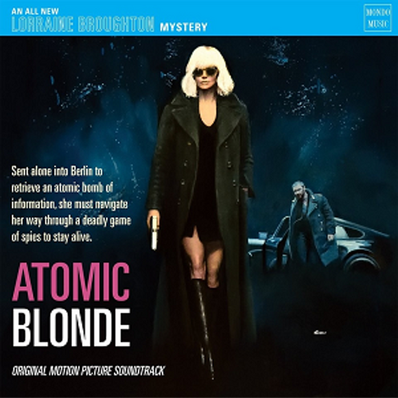 Original Score by Tyler Bates Featuring Original Songs by Various Artists - Atomic Blonde