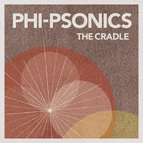 PHI PSONICS - The Cradle