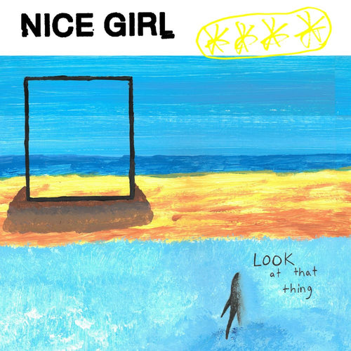 Nice Girl - Look At That Thing