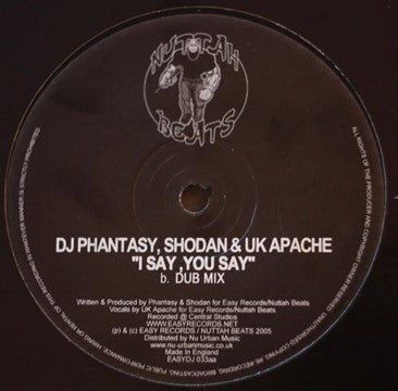 Phantasy / Shodan / UK Apachi - I Say, You Say