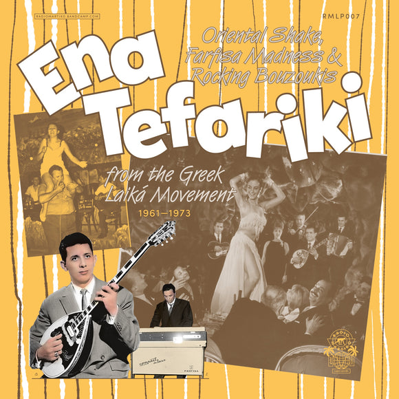 Various Artists - ENA TEFARIKI / ORIENTAL SHAKE, FARFISA MADNESS & ROCKING BOUZOUKIS FROM THE GREEK LAIKA MOVEMENT (1961-1973)