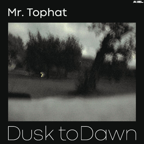 Mr. Tophat - Dusk to Dawn part III