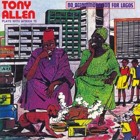 TONY ALLEN PLAYS WITH AFRIKA 70 - NO ACCOMMODATION FOR LAGOS