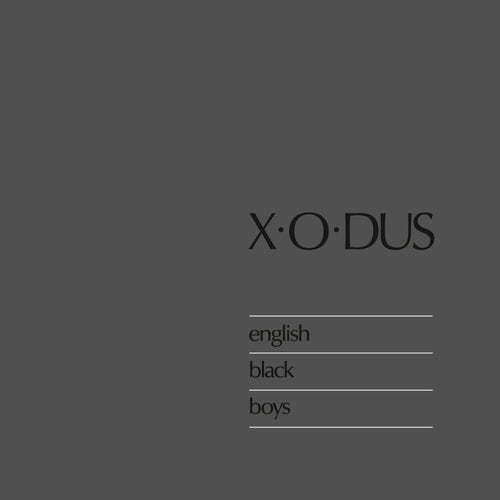 X-O-DUS - English Black Boys