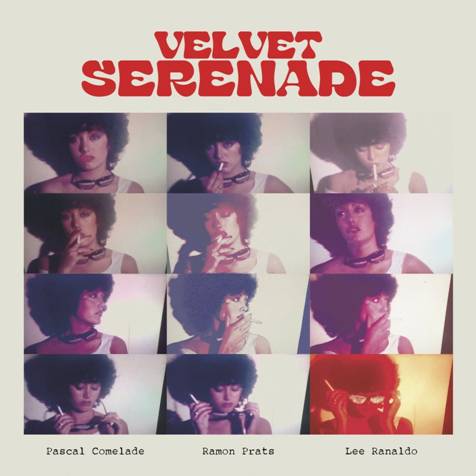 PASCAL COMELADE/LEE RANALDO/RAMON PRATS - VELVET SERENADE [LP]