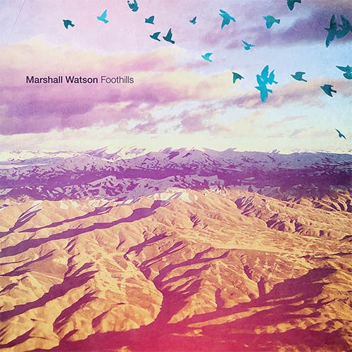 Marshall Watson - Foothills