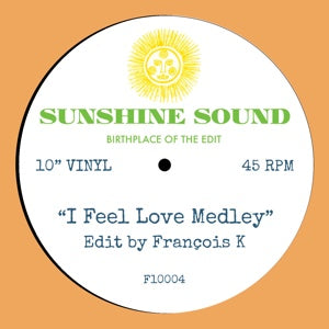 SUNSHINE SOUND - I FEEL LOVE MEDLEY (EDIT BY FRANCOIS K)