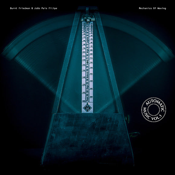 Burnt Friedman & João Pais Felipe - Mechanics Of Waving