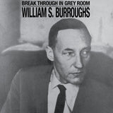 William S. Burroughs - Break Through In Grey Room [Transparent Clear Vinyl]