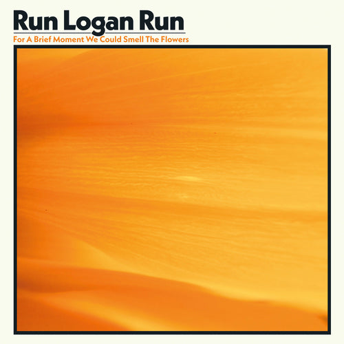 Run Logan Run - For A Brief Moment We Could Smell The Flowers [LP]